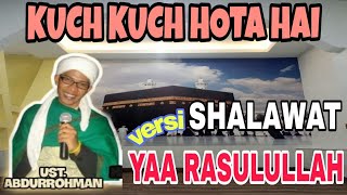 Download lagu KUCH KUCH HOTA HAI versi SHALAWAT YAA RASULULLAH || USTADZ ARMAN mp3