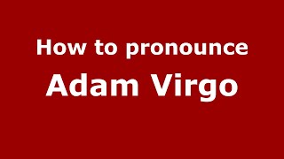 How to pronounce Adam Virgo