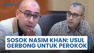 Sosok Nasim Khan, Anggota DPR RI yang Usul Gerbong Khusus Perokok, Harta Kekayaan Tembus Rp30,9 M