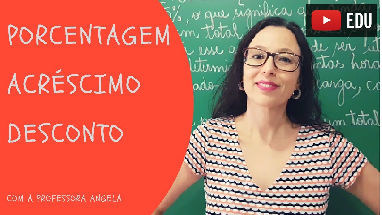 Porcentagem, Acréscimo e Desconto - Professora Angela