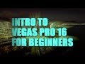 Vegas Pro 16 For Beginners 35 Minute Crash Course