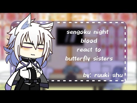 Sengoku night blood react to butterfly sisters [] kny [] 1/?