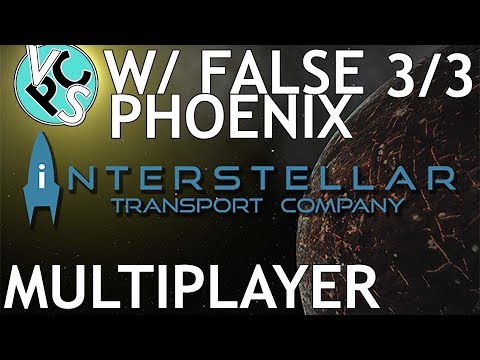 Ep03 - Multiplayer Interstellar Transport Company with False Phoenix