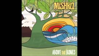 Mishka- Above The Bones