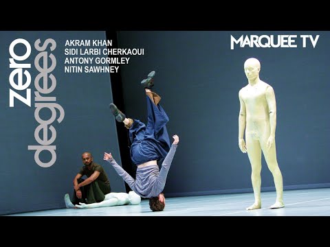 Zero Degrees| Akram Khan and Sidi Larbi Cherkaoui | Marquee TV