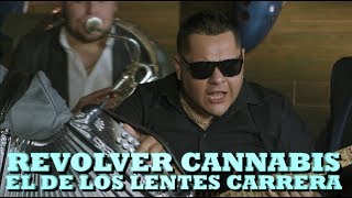 REVOLVER CANNABIS - EL DE LOS LENTES CARRERA (Versión Pepe&#39;s Office)