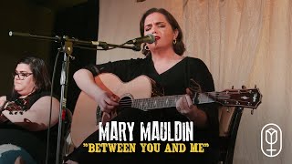 Mary Mauldin - “Between You and Me”