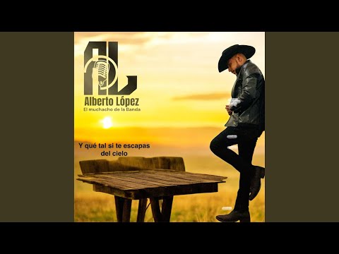 Y que tal si te escapas del cielo (NorteñoPop Version)