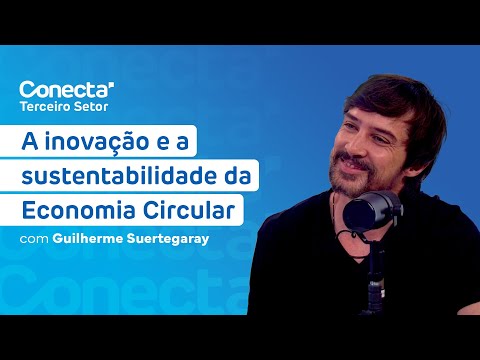 Conecta - A inovação e a sustentabilidade da Economia Circular