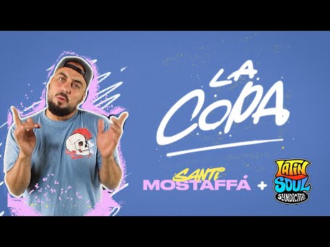 SANTI MOSTAFFA - La Copa (ft. Latin Soul Syndicate) @lamaquinadesobakear