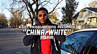 Dar - China White #Shot By @kdotfilmz