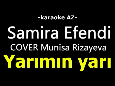 Samira Efendi  - Yarımın Yarı  / cover Munisa (KARAOKE)