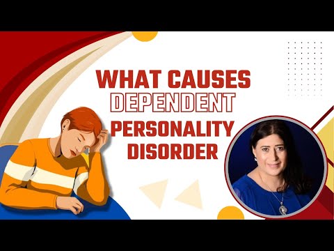 WHAT CAUSES DEPENDENT PERSONALITY DISORDER