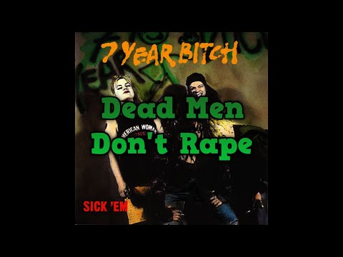 7 Year Bitch Dead Men Don't Rape Sub Español