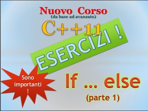 Nuovo Corso C++11 ITA 24: esercizi su if - else, prima parte