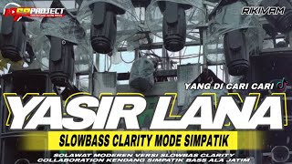 Download lagu DJ YASIRLANA SLOWBASS COLABORATION KENDANG SIMPATIK CLARITY VERSION mp3