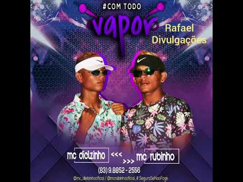 Mc Rubinho e MC dielzinho - COM TODO VAPOR