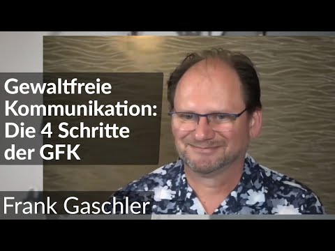 Einfach erklärt: Die 4 Schritte der GFK | Gewaltfreie Kommunikation | Frank Gaschler