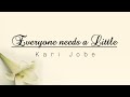 Everyone needs a Little | Kari Jobe - Music video with Lyrics