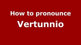 How to pronounce Vertunnio