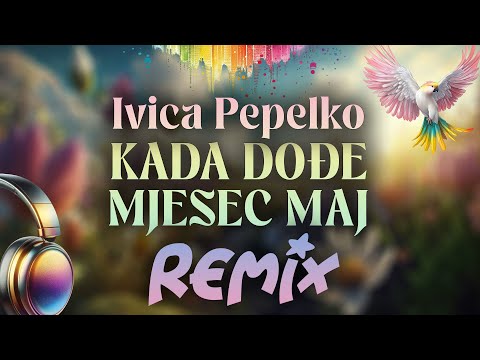 Ivica Pepelko - Kada dođe mjesec maj (M Dee J REMIX)