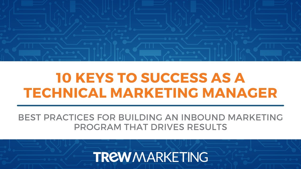 10 Keys to Success As A Technical Marketing Manager
