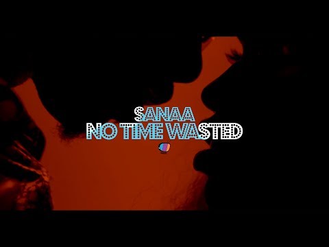 Sanaa - No Time Wasted (Official Video)