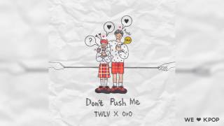 Twelve  -  Don't Push Me (Prod.OrO)