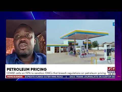 CEMSE calls on NPA to sanction OMCs that breach regulations on petroleum pricing | Prime Business