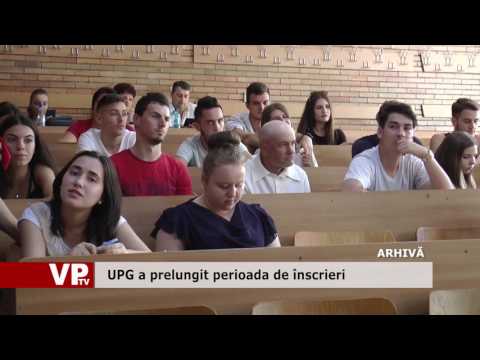 UPG a prelungit perioada de înscrieri