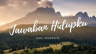 JAWABAN HIDUPKU (LIRIK) - NDC Worship