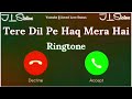 New Ringtone 2025 Tere Dil Pe Haq Mera Hai Ringtone Deewane Ki Dewaaniyat Ringtone JJ Ringtone