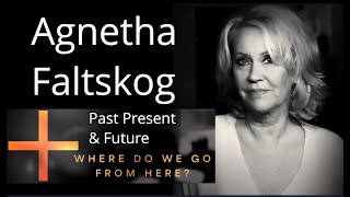 Agnetha Faltskog - Past Present Future  &amp;  Brand new solo song !   &quot;Where Do We Go from Here&quot;