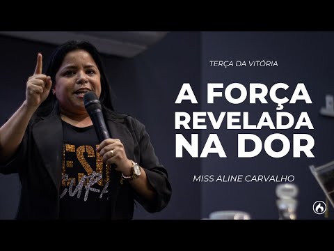 A FORÇA REVELADA NA DOR | Miss Aline Carvalho