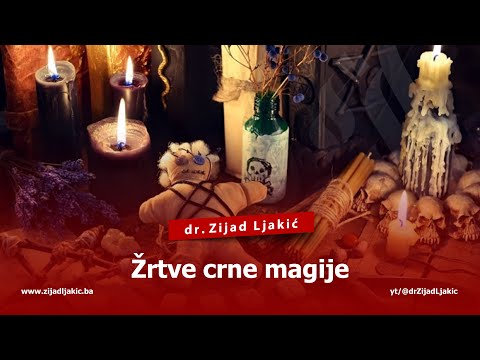 ŽRTVE CRNE MAGIJE - dr. Zijad Ljakić