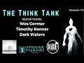 72: THE THINK TANK | Wes Germer | Dark Waters | Timothy Renner | The Confessionals