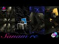 Sanam Re Sanam Re Arijitsingh Bangla Song Xml