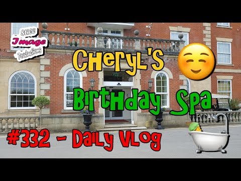 #332 - Daily Vlog - 19/06/2018 - Cheryls Birthday Spa
