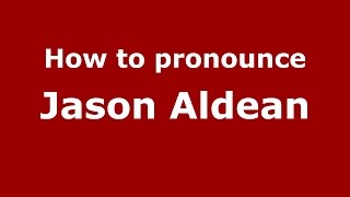 How to pronounce Jason Aldean