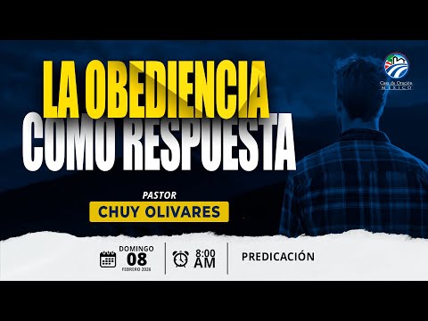 Chuy Olivares - La obediencia como respuesta