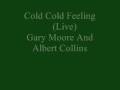 Cold Cold Feeling (Live) - Gary Moore And Albert Collins