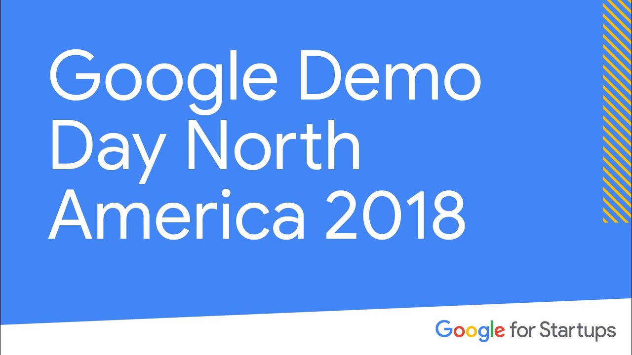 Google Demo Day North America 2018 | Google for Startups
