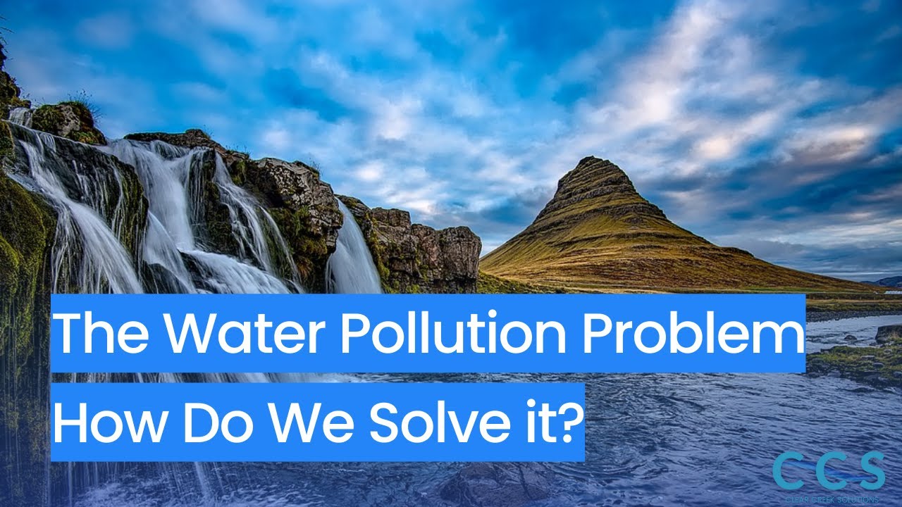 The Water Pollution Problem | How to Solve It