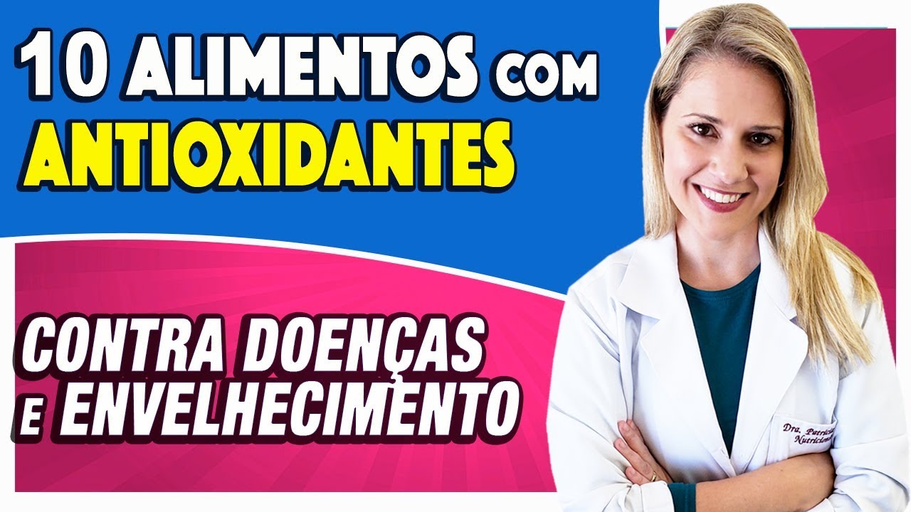 SUPER ANTIOXIDANTES - 10 ALIMENTOS que você precisa incluir na alimentação diária