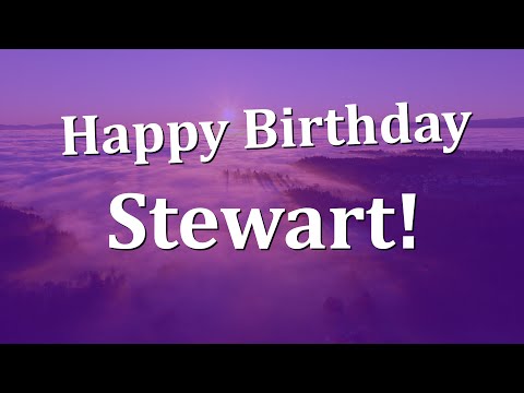 Happy Birthday Stewart!  Have an Amazing Birthday!