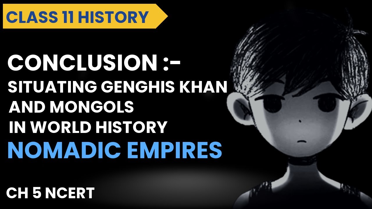 Conclusion Situating Genghis Khan and the Mongols in World History