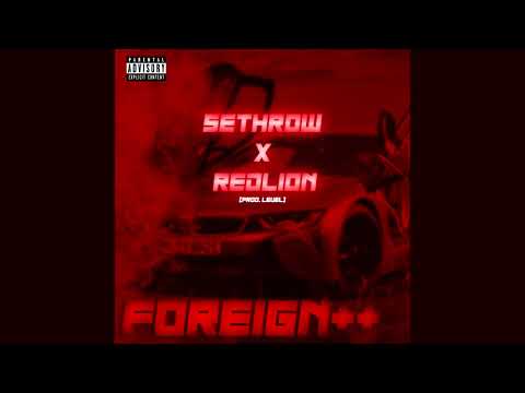 Sethrow - Foreign++ Ft. RedLion (Prod. Level)
