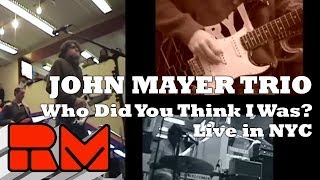 John Mayer Trio: Who Did You Think I Was (Live - RMTV Official)