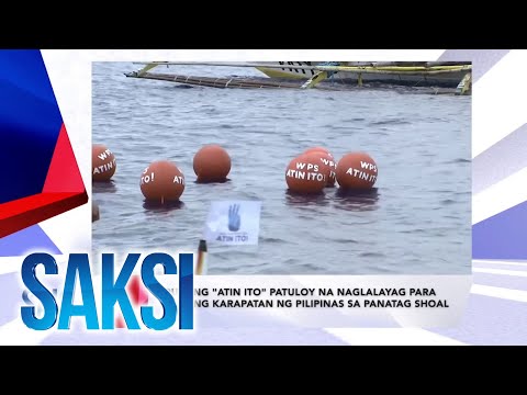 Saksi Recap: Grupong "Atin Ito" patuloy na naglalayag para igiit… (originally aired May 15, 2024)