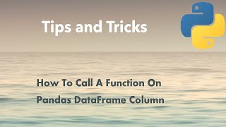 Python Tip: How To Call A Function On Pandas DataFrame Column